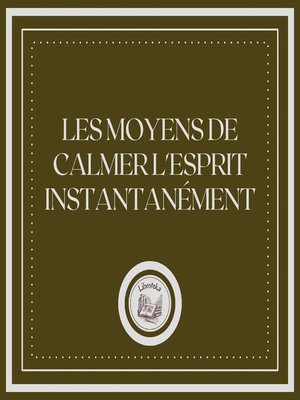 cover image of Les Moyens De Calmer L'esprit Instantanément